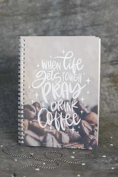 Notizbuch: WHEN LIFE GETS TOUGH PRAY AND DRINK COFFEE