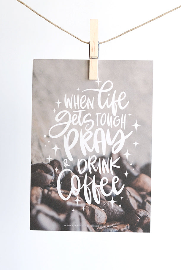 GROßE GRUßKARTE: WHEN LIFE GETS TOUGH PRAY AND DRINK COFFEE